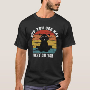Vintag, wenn du Kay siehst, warum du dich katzst T-Shirt