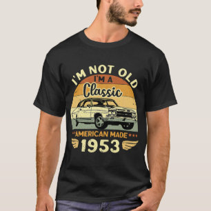 Vintage 1953 Auto Geburtstagsgeschenk Ich bin nich T-Shirt