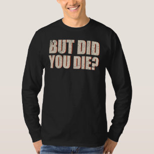 Vintage, aber bist du gestorben Humor Spruch T-Shirt