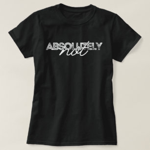 Vintage Absolut Nicht Statement Zitat Genx Mama T-Shirt