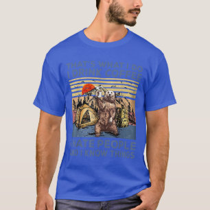 Vintage Bear Camping That's What I Do I Drink Coff T-Shirt