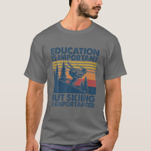 Vintage Bildung ist wichtig, aber Skifahren ist ni T-Shirt