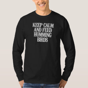 Vintage  Bleib ruhig und füttere Kolibris T-Shirt