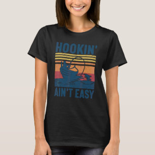 Vintage-Boot-Angeln-Angler-Haken-ist-nicht-einfach T-Shirt