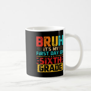 Vintage Bruh Mein erster Tag in der 6. Klasse Kaffeetasse