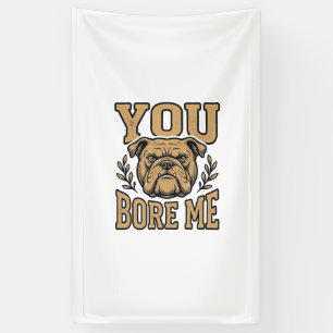 Vintage Bulldogge Du Langweilst Mich Lustiges Hund Banner