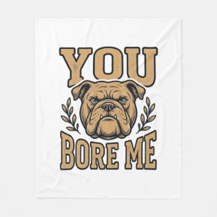 Vintage Bulldogge Du Langweilst Mich Lustiges Hund Fleecedecke