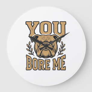 Vintage Bulldogge Du Langweilst Mich Lustiges Hund Große Wanduhr
