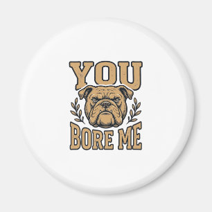 Vintage Bulldogge Du Langweilst Mich Lustiges Hund Magnet