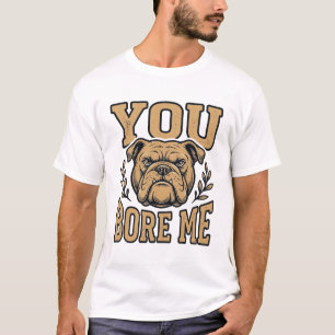 Vintage Bulldogge Du Langweilst Mich Lustiges Hund T-Shirt