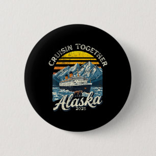 Vintage Cruisin Zusammen Alaska 2025 Freund Famili Button