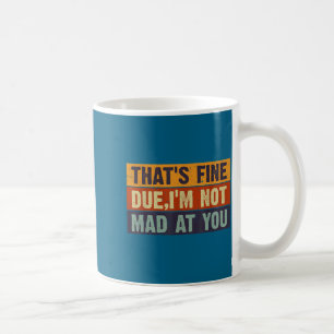 Vintage, das ist okay, Alter, ich bin nicht sauer Kaffeetasse