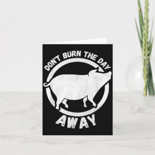 Vintage Dont Burn The Day Away - Schwein Design Mä Karte