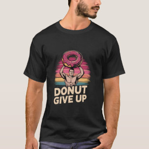 Vintage-Donut-Gib-den-Gewichtheber-Gym-Workout-F a T-Shirt