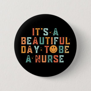 Vintage Es ist ein schöner Tag, um Krankenschweste Button