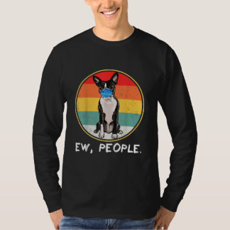 Vintage Ew People Boston Terrier Dog Wear T-Shirt