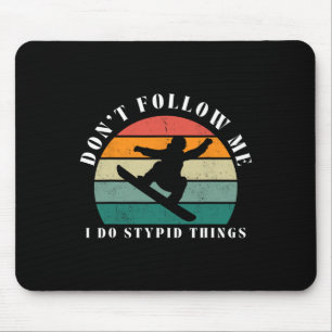 Vintage folge mir nicht, ich mache dumme Dinge Sno Mousepad