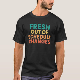 Vintage Frisch aus Zeitplanänderungen Schulberate T-Shirt