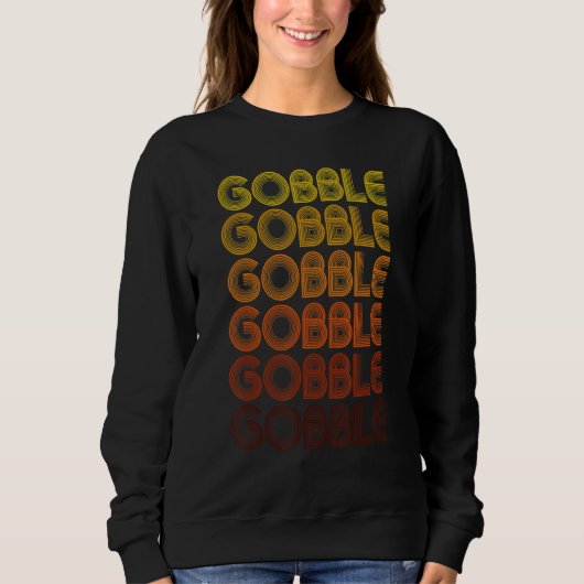Vintage Gobble Gobble Turkey Thanksgiving Day Tr Sweatshirt (Vorderseite)