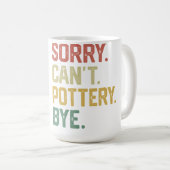 Vintage Hobbies - Sorry Can'T Pottery Bye Kaffeetasse (VorderseiteRechts)
