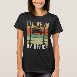 Vintage I´ll Be In My Office Dieselmotor Auto Mec T-Shirt