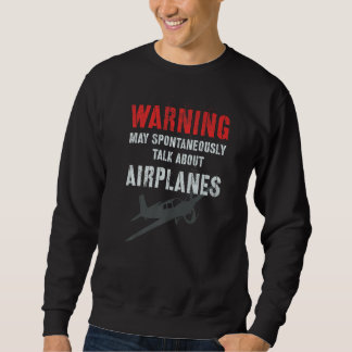 Vintage I May Spontaneously TALK ABOUT AIRPLANES P Sweatshirt
