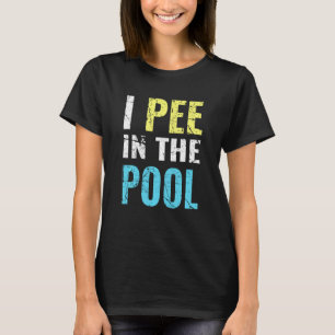 Vintage I Pee In The Pool Summer T-Shirt