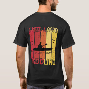 Vintage Ich brauche eine gute Paddel-Paddel-Tour K T-Shirt