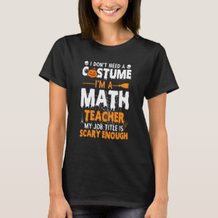Vintage Ich brauche kein Kostüm, ich bin Mathelehr T-Shirt