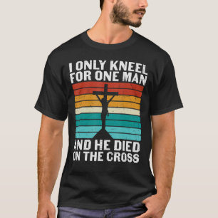 Vintage Ich knie nur für einen Mann Er starb auf d T-Shirt