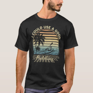 Vintage Ich könnte ein gutes Paddel-Kajak-Kanu geb T-Shirt