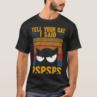 Vintage Katze Sagen Sie Ihrer Katze, ich sagte PSP T-Shirt