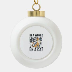 Vintage-Katzenliebhaber Sei eine Katze Graphic Des Keramik Kugel-Ornament