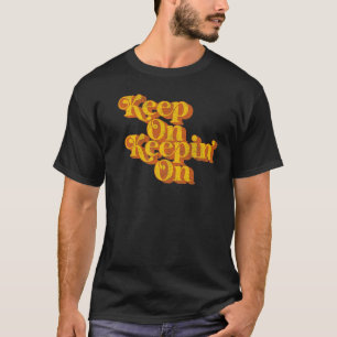 Vintage Keep On Keepin On Landhaus Spruch Retro 7 T-Shirt