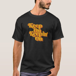 Vintage Keep On Keepin On Landhaus Spruch Retro 7 T-Shirt