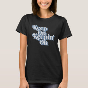 Vintage Keep On Keepin On Landhaus Spruch Retro 7 T-Shirt