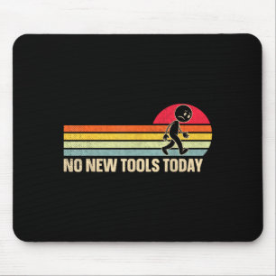 Vintage Keine neuen Werkzeuge heute  Mousepad