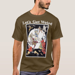 Vintage Lass Uns Seltsam Tanzendes Märchen Seltsam T-Shirt