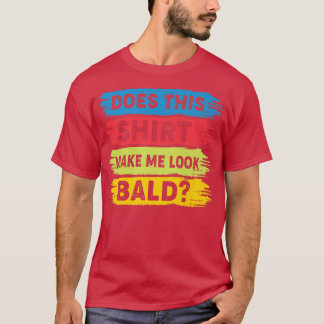Vintage Lässt mich dadurch kahl aussehen Lustiger T-Shirt
