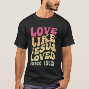 Vintage Liebe wie Jesus Johannes 15 12 liebte Groo T-Shirt