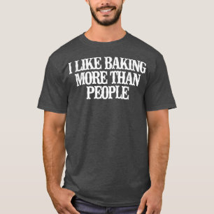 Vintage Lustig Ich mag Backen mehr als Leute sagen T-Shirt
