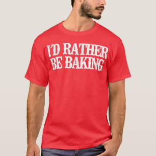 Vintage Lustig Ich Wäre Eher am Backen 2809 T-Shirt