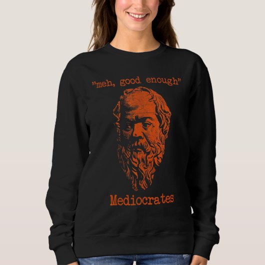 Vintage Mediocrates Meh Good Enough Sarcasm 1 Sweatshirt (Vorderseite)