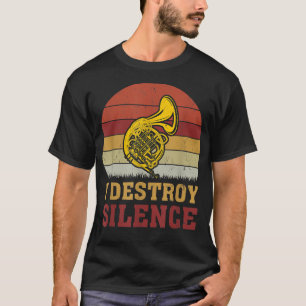 Vintage Musik Lover I Destroy Silence French Horn4 T-Shirt