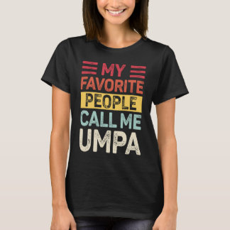 Vintage My Favorite People Call Me Umpa Dad Life F T-Shirt