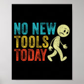 Vintage No New Tools Today  Poster (Vorne)