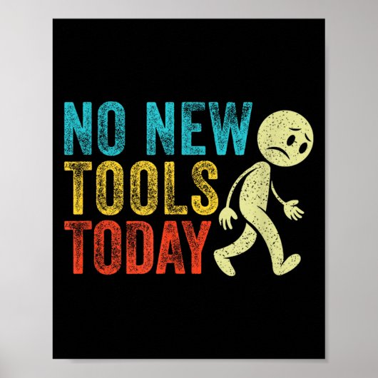 Vintage No New Tools Today Poster (Vorne)