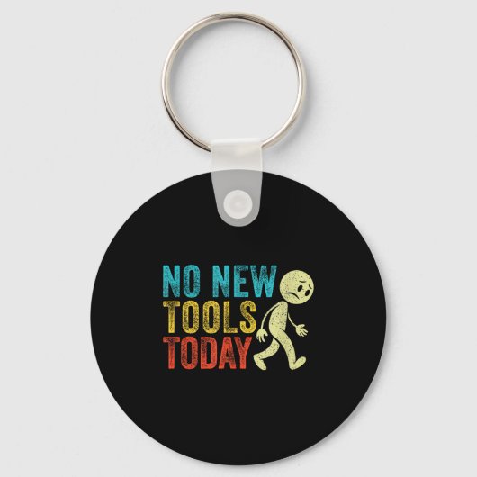 Vintage No New Tools Today Schlüsselanhänger (Vorderseite)