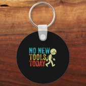 Vintage No New Tools Today Schlüsselanhänger (Vorderseite)