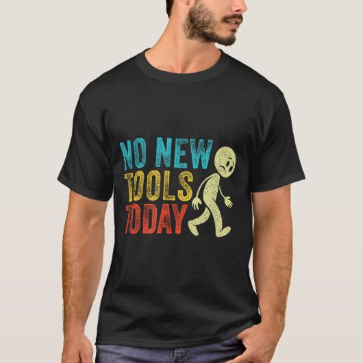 Vintage No New Tools Today T-Shirt (Vorderseite)